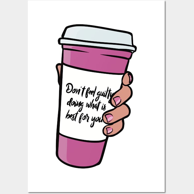 Dont Feel Guity - Woman Empowerment Quote, Coffee Cup Wall Art by Art of Aga